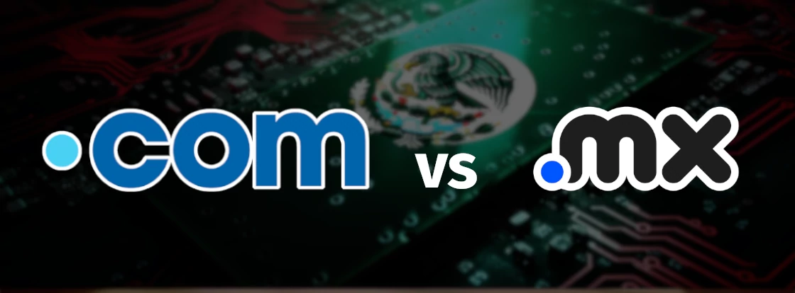 .COM o .MX: ¿cuál es la mejor opción para mi web en México?